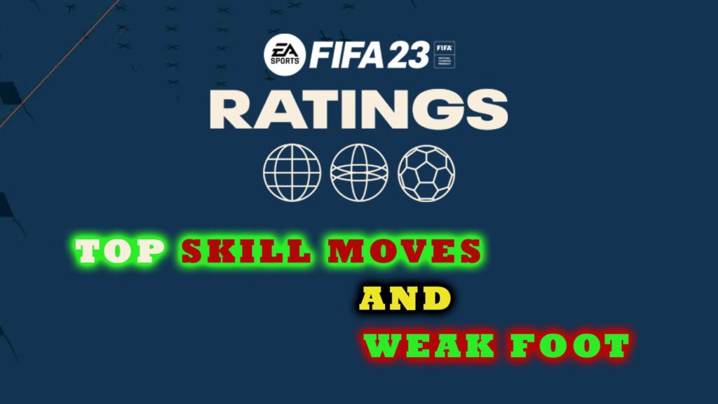 fifa-23-ratings-top-fut-skill-moves-and-weak-foot-fifaultimateteam